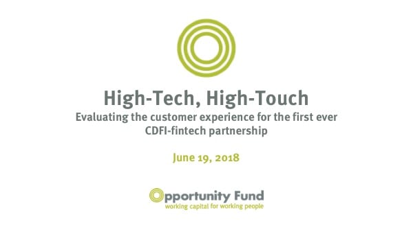 High-Tech, High-Touch Evaluating the customer experience for the first ever CDFI-fintech partnership June 19, 2018